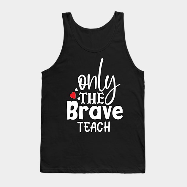 Only the brave teach Tank Top by BB Funny Store